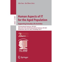 Human Aspects of IT for the Aged Population. Supporting Everyday Life Activities: 7th International Conference, ITAP 2021, Held as Part of the 23rd HCI International Conference, HCII 2021, Virtual Event, July 24–29, 2021, Proceedings, Part II