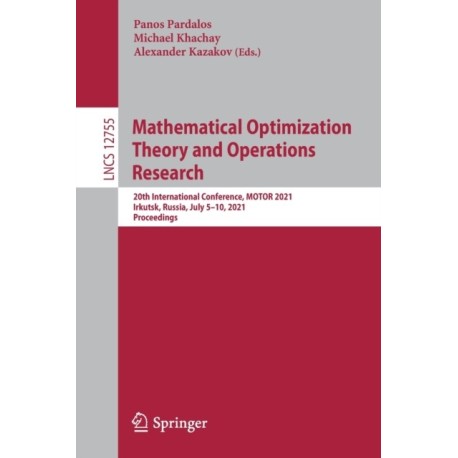 Mathematical Optimization Theory and Operations Research: 20th International Conference, MOTOR 2021, Irkutsk, Russia, July 5–10, 2021, Proceedings