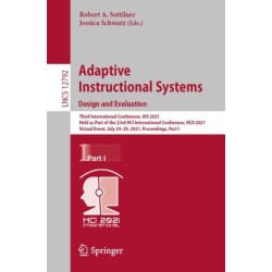Adaptive Instructional Systems. Design and Evaluation: Third International Conference, AIS 2021, Held as Part of the 23rd HCI International Conference, HCII 2021, Virtual Event, July 24–29, 2021, Proceedings, Part I