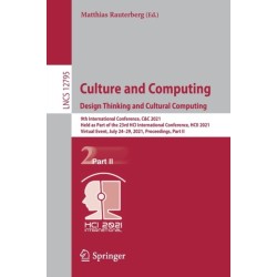 Culture and Computing. Design Thinking and Cultural Computing: 9th International Conference, C&C 2021, Held as Part of the 23rd HCI International Conference, HCII 2021, Virtual Event, July 24–29, 2021, Proceedings, Part II