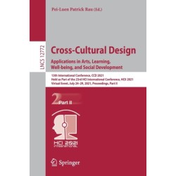 Cross-Cultural Design. Applications in Arts, Learning, Well-being, and Social Development: 13th International Conference, CCD 2021, Held as Part of the 23rd HCI International Conference, HCII 2021, Virtual Event, July 24–29, 2021, Proceedings, Part II