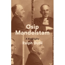 Osip Mandelstam: A Biography
