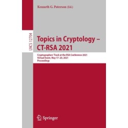 Topics in Cryptology – CT-RSA 2021: Cryptographers’ Track at the RSA Conference 2021, Virtual Event, May 17–20, 2021, Proceedings