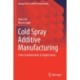 Cold Spray Additive Manufacturing: From Fundamentals to Applications
