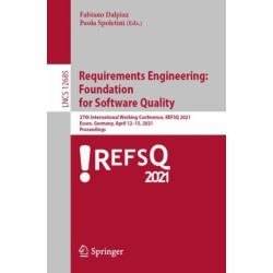 Requirements Engineering:  Foundation  for Software Quality: 27th International Working Conference, REFSQ 2021, Essen, Germany, April 12–15, 2021, Proceedings