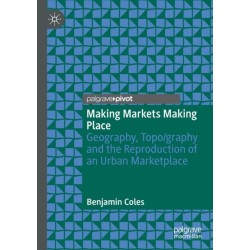 Making Markets Making Place: Geography, Topo/graphy and the Reproduction of an Urban Marketplace