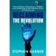 Reclaiming the Revolution: Extraordinary Adventures in Politics and Leadership at the Inflection Point of Industry 4.0