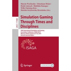 Simulation Gaming Through Times and Disciplines: 50th International Simulation and Gaming Association Conference, ISAGA 2019, Warsaw, Poland, August 26–30, 2019, Revised Selected Papers