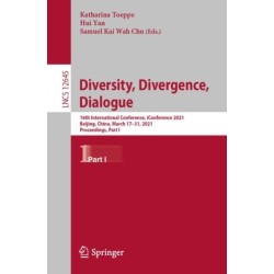 Diversity, Divergence, Dialogue: 16th International Conference, iConference 2021, Beijing, China, March 17–31, 2021, Proceedings, Part I