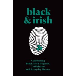 Black & Irish: Legends, Trailblazers & Everyday Heroes