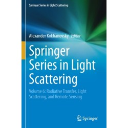 Springer Series in Light Scattering: Volume 6: Radiative Transfer, Light Scattering, and Remote Sensing