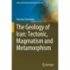 The Geology of Iran: Tectonic, Magmatism and Metamorphism