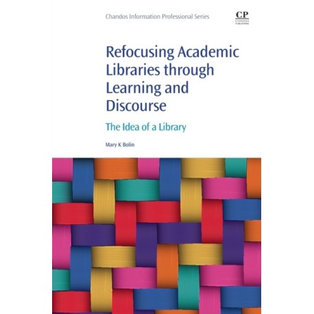Refocusing Academic Libraries through Learning and Discourse: The Idea of a Library