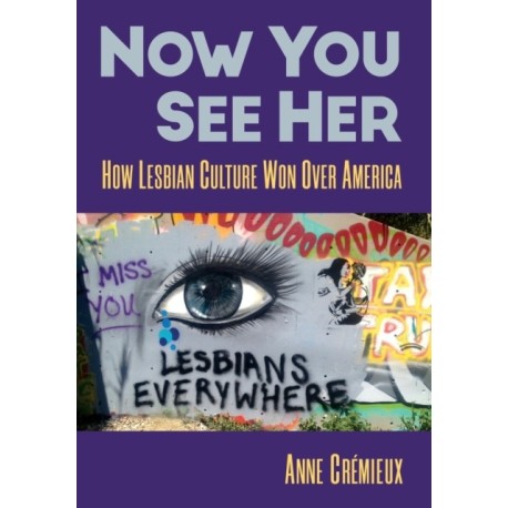 Now You See Her: How Lesbian Culture Won Over America
