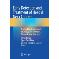 Early Detection and Treatment of Head & Neck Cancers: Practical Applications and Techniques for Detection, Diagnosis, and Treatment