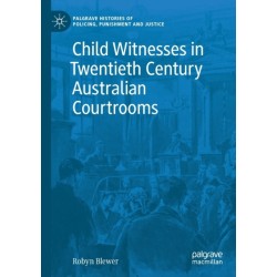 Child Witnesses in Twentieth Century Australian Courtrooms