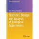 Statistical Design and Analysis of Biological Experiments