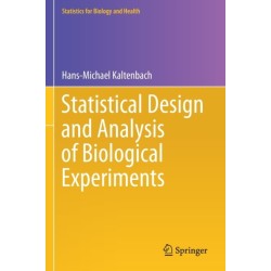 Statistical Design and Analysis of Biological Experiments