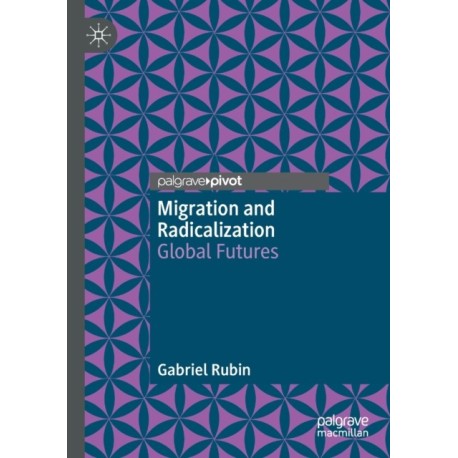 Migration and Radicalization: Global Futures