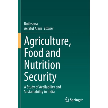 Agriculture, Food and Nutrition Security: A Study of Availability and Sustainability in India