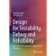 Design for Testability, Debug and Reliability: Next Generation Measures Using Formal Techniques