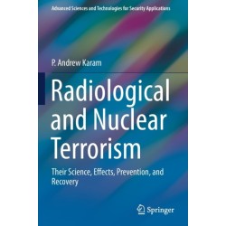 Radiological and Nuclear Terrorism: Their Science, Effects, Prevention, and Recovery
