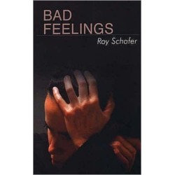 Bad Feelings: Selected Psychoanalytic Essays