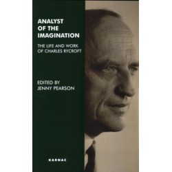 Analyst of the Imagination: The Life and Work of Charles Rycroft