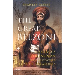 The Great Belzoni: The Circus Strongman Who Discovered Egypt's Ancient Treasure