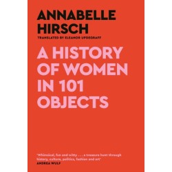 A History of Women in 101 Objects: A walk through female history