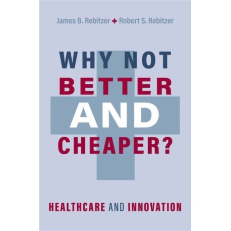 Why Not Better and Cheaper?: Healthcare and Innovation