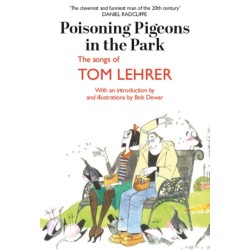 Poisoning Pigeons in the Park: The Songs of Tom Lehrer