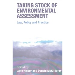 Taking Stock of Environmental Assessment: Law, Policy and Practice