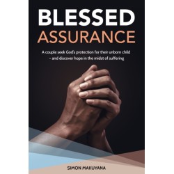 Blessed Assurance: A couple seek God’s protection for their unborn child – and discover hope in the midst of suffering