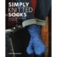 Simply Knitted Socks: 30 Beautiful Patterns to Create