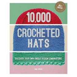 10,000 Crocheted Hats: Discover Your Own Unique Design Combinations