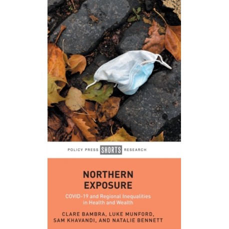 Northern Exposure: COVID-19 and Regional Inequalities in Health and Wealth