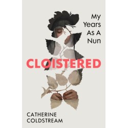 Cloistered: My Years as a Nun