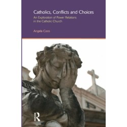 Catholics, Conflicts and Choices: An Exploration of Power Relations in the Catholic Church