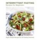 Intermittent Fasting Recipes for Beginners: Super Simple Recipes for All Fasting Intervals