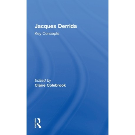 Jacques Derrida: Key Concepts