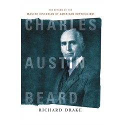Charles Austin Beard: The Return of the Master Historian of American Imperialism