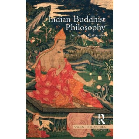 Indian Buddhist Philosophy: Metaphysics as Ethics