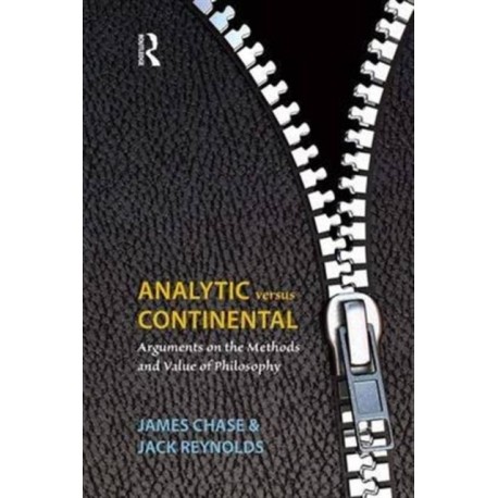 Analytic Versus Continental: Arguments on the Methods and Value of Philosophy