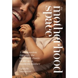 The Motherhood Space: A Companion Through the Beautiful Chaos of Life as a Modern Mother