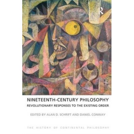 Nineteenth-Century Philosophy: Revolutionary Responses to the Existing Order