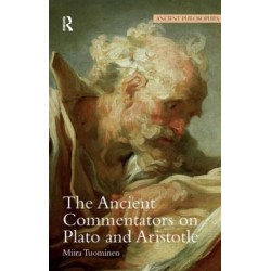 The Ancient Commentators on Plato and Aristotle
