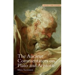 The Ancient Commentators on Plato and Aristotle