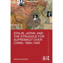 Stalin, Japan, and the Struggle for Supremacy over China, 1894–1945