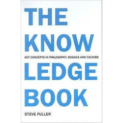 The Knowledge Book: Key Concepts in Philosophy, Science and Culture